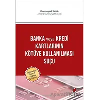 Banka veya Kredi Kartlarının Kötüye Kullanılması Suçu - Durmuş Ali Kaya - Adalet Yayınevi