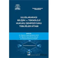 Uluslararası Bilişim ve Teknoloji Hukuku Sempozyumu Tebliğler Kitabı - Kolektif - Adalet Yayınevi