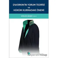Dworkinin Yorum Teorisi ve Hüküm Kurmadaki Önemi - Müslüm Şener - Adalet Yayınevi