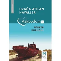 Uzağa Atılan Hayaller (Aşkbudam) - Türker Kurugül - Memento Mori