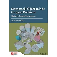 Matematik Öğretiminde Origami Kullanımı - Davut Köğce - Pegem Akademi Yayıncılık