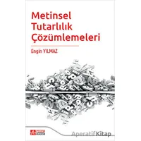 Metinsel Tutarlılık Çözümlemeleri - Engin Yılmaz - Pegem Akademi Yayıncılık