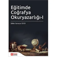Eğitimde Coğrafya Okuryazarlığı - I - Kolektif - Pegem Akademi Yayıncılık