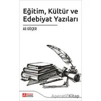 Eğitim Kültür ve Edebiyat Yazıları - Ali Göçer - Pegem Akademi Yayıncılık