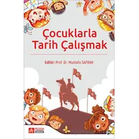 Çocuklarla Tarih Çalışmak - Mustafa Safran - Pegem Akademi Yayıncılık