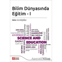 Bilim Dünyasında Eğitim - I - Kolektif - Pegem Akademi Yayıncılık