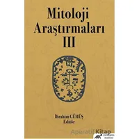 Mitoloji Araştırmaları 3 - İbrahim Gümüş - Paradigma Akademi Yayınları