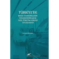 Türkiye’de Binek Otomobillerin Vergilendirilmesi : Özel Tüketim Vergisi Uygulaması