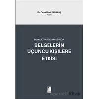 Hukuk Yargılamasında Belgelerin Üçüncü Kişilere Etkisi - Cemal Fazıl Karakaş - Adalet Yayınevi
