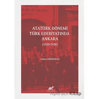 Atatürk Dönemi Türk Edebiyatında Ankara (1920-1938) - Hatice Gündoğan - Paradigma Akademi Yayınları