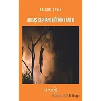 Akbaş Cephaneliğinin Laneti - Selçuk Çevik - Liman Yayınevi