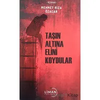Taşın Altına Elini Koydular - Mehmet Rıza Özacar - Liman Yayınevi