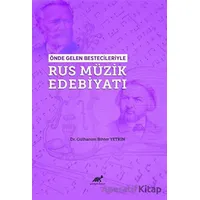 Önde Gelen Bestecileriyle Rus Müzik Edebiyatı - Gülhanım Bihter Yetkin - Paradigma Akademi Yayınları