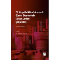 21. Yüzyılda İktisadı Anlamak : Güncel Ekonometrik Zaman Serileri Çalışmaları