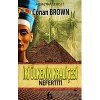 İki Ülkenin Kraliçesi - Nefertiti - Conan Brown - Fa Yayınları