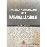 Aşiret Devlet ve Eşkıya Bağlamında Urfa Karakeçili Aşireti - Oktay Bozan - Atatürk Araştırma Merkezi
