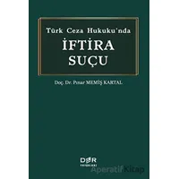 Tu¨rk Ceza Hukukunda I·ftira Suc¸u - Pınar Memiş Kartal - Der Yayınları
