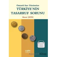 Osmanlıdan Günümüze Türkiyenin Tasarruf Sorunu - Murat Çetin - Der Yayınları