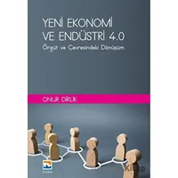 Yeni Ekonomi ve Endüstri ve Endüstri 4.0: Örgüt ve Çevresindeki Dönüşüm