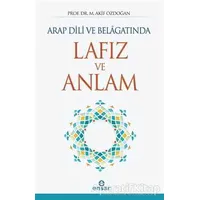 Arap Dili ve Belagatında Lafız ve Anlam - M. Akif Özdoğan - Ensar Neşriyat