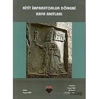 Hitit İmparatorluk Dönemi Kaya Anıtları - Turgut Yiğit - Bilgin Kültür Sanat Yayınları