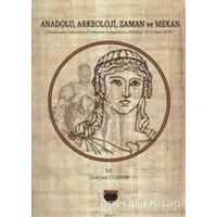 Anadolu, Arkeoloji, Zaman ve Mekan - Kolektif - Bilgin Kültür Sanat Yayınları