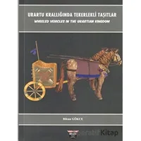 Urartu Krallığında Tekerlekli Taşıtlar - Wheeled Vehicles In The Urartian Kingdom