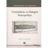 Camandıras ve Dalagöz Nekropolleri - Stratonikeia Çalışmaları 6