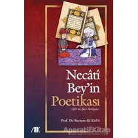 Necati Beyin Poetikası - Bayram Ali Kaya - Akademik Kitaplar