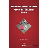 Edirne Romanlarında Geçiş Ritüelleri ve Din - Nebile Özmen - Rağbet Yayınları