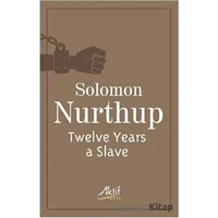 Twelve Years a Slave - Solomon Nurthup - Aktif Yayınevi