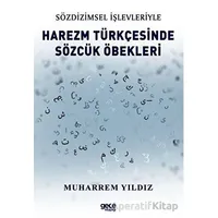 Sözdizimsel İşlevleriyle Harezm Türkçesinde Sözcük Öbekleri - Muharrem Yıldız - Gece Kitaplığı
