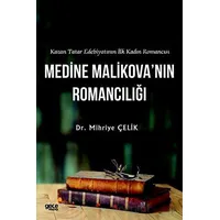 Kazan Tatar Edebiyatının İlk Kadın Romancısı Medine Malikova’nın Romancılığı