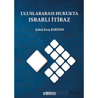 Uluslararası Hukukta Israrlı İtiraz - Şahin Eray Kırdım - On İki Levha Yayınları
