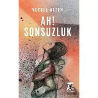 Ah! Sonsuzluk - Veysel Alten - Kitap At Yayınları