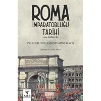 Anahatları ile Roma İmparatorluğu Tarihi - William Stearns Davis - Ark Kitapları