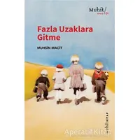 Fazla Uzaklara Gitme - Muhsin Macit - Muhit Kitap