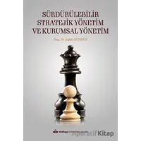 Sürdürülebilir Stratejik Yönetim ve Kurumsal Yönetim - Şafak Gündüz - Maltepe Üniversitesi Yayınları
