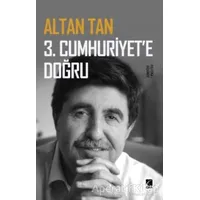 3. Cumhuriyete Doğru - Altan Tan - Çıra Yayınları