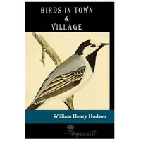 Birds in Town and Village - William Henry Hudson - Platanus Publishing