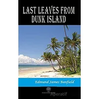 Last Leaves from Dunk Island - Edmund James Banfield - Platanus Publishing