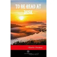 To Be Read At Dusk - Charles Dickens - Platanus Publishing