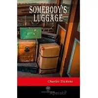 Somebodys Luggage - Charles Dickens - Platanus Publishing
