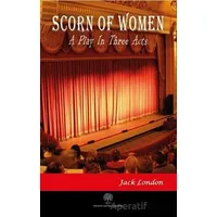 Scorn of Women - Jack London - Platanus Publishing