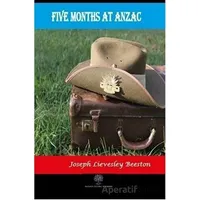 Five Months at Anzac - Joseph Lievesley Beeston - Platanus Publishing