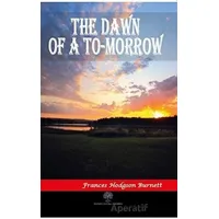 The Dawn of a To-morrow - Frances Hodgson Burnett - Platanus Publishing