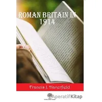 Roman Britain In 1914 - Francis J. Haverfield - Platanus Publishing
