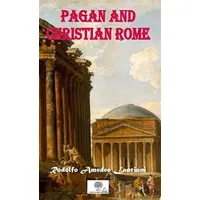 Pagan And Christian Rome - Rodolfo Amedeo Lanciani - Platanus Publishing