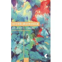 Eve İş Değil Şiir Getir Sevgilim - Mehmet Girgin - Klaros Yayınları