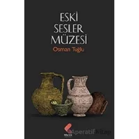 Eski Sesler Müzesi - Osman Tuğlu - Klaros Yayınları